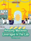 Image for Amazing Machines Leveraged In The Lab Coloring Book