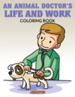 Image for An Animal Doctor&#39;s Life and Work Coloring Book