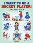 Image for I Want to be a Hockey Player! Coloring Book
