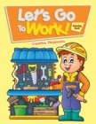 Image for Let&#39;s Go To Work! Coloring Book