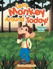 Image for Let&#39;s Monkey Around Today! Coloring Book