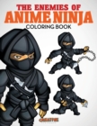 Image for The Enemies of Anime Ninja Coloring Book