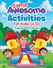 Image for Some Awesome Activities For Kids to Do Coloring Book Edition