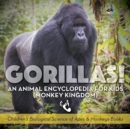 Image for Gorillas! An Animal Encyclopedia for Kids (Monkey Kingdom) - Children&#39;s Biological Science of Apes &amp; Monkeys Books