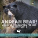 Image for Andean Bear! An Animal Encyclopedia for Kids (Bear Kingdom) - Children&#39;s Biological Science of Bears Books
