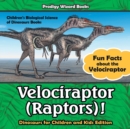 Image for Velociraptor (Raptors)! Fun Facts about the Velociraptor - Dinosaurs for Children and Kids Edition - Children&#39;s Biological Science of Dinosaurs Books