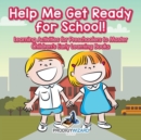 Image for Help Me Get Ready for School! Learning Activities for Preschoolers to Master - Children&#39;s Early Learning Books