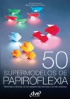 Image for 50 supermodelos de papiroflexia