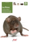 Image for Las ratas: La eleccion, el alojamiento, los cuidados cotidianos, la reproduccion, la prevencion y la cura de las enfermedades, la preparacion de un criadero...
