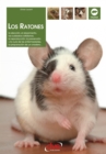 Image for Los ratones: La eleccion, el alojamiento, los cuidados cotidianos, la reproduccion, la prevencion y la cura de las enfermedades, la preparacion de un criadero...