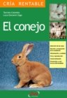 Image for El conejo: Seleccion de las razas, Eleccion y preparacion de la instalacion, alimentacion y cuidados, cria y reproduccion, comercializacion, prevencion y cura de las enfermedades