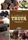Image for El libro de la trufa. Morfologia, habitat, recoleccion, conservacion, recetario