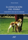 Image for La Educacion Del Perro - Comprenderlo Y Hacer Que Nos Comprenda