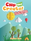 Image for Clip and Create! Cut Out Activities for Parents to Do with Kids