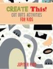 Image for Create This! Cut Outs Activities for Kids