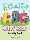 Image for All about the ABC&#39;s Cut n&#39; Color Activity Book