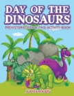 Image for Day of the Dinosaurs Prehistoric Seek &amp; Find Activity Book