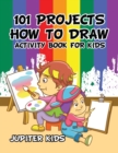 Image for 101 Projects How to Draw Activity Book for Kids Activity Book