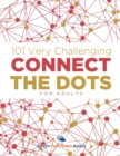 Image for 101 Very Challenging Connect the Dots for Adults