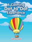 Image for A Calming Dot to Dot Experience Activity Book