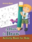 Image for A How to Draw Activity Book for Kids Activity Book
