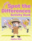 Image for A Kid&#39;s Spot the Differences Activity Book