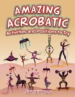 Image for Amazing Acrobatic Activities and Positions to Try