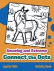 Image for Amazing and Extreme Connect the Dots Activity Book
