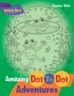 Image for Amazing Dot To Dot Adventures Activity Book