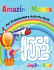 Image for Amazing Mazes for Preschoolers Activity Book