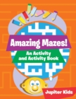 Image for Amazing Mazes! An Activity and Activity Book
