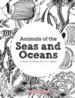 Image for Animals of the Seas and Oceans, a How to Draw Activity Book