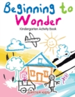 Image for Beginning to Wonder : Kindergarten Activity Book