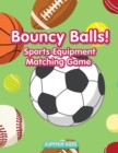 Image for Bouncy Balls! Sports Equipment Matching Game