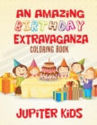 Image for An Amazing Birthday Extravaganza Coloring Book