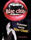 Image for Bite Club : Everyone Loves Bite Club! Coloring Book
