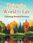 Image for Bring the World to Life : Coloring Natural Beauty