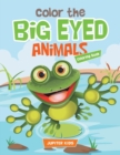 Image for Color the Big Eyed Animals Coloring Book