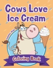 Image for Cows Love Ice Cream Coloring Book