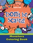 Image for Don&#39;t be Scared! Monsters Coloring Book