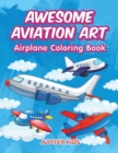 Image for Awesome Aviation Art : Airplane Coloring Book