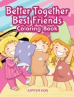 Image for Better Together. Best Friends Coloring Book