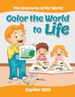 Image for Color the World to Life : The Creatures of the World