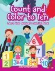Image for Count and color to Ten : Learn Your Numbers coloring book