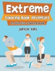 Image for Extreme Coloring Book Adventure, An Exercise Coloring Book
