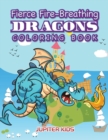 Image for Fierce Fire-Breathing Dragons Coloring Book