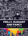 Image for Frilly, Elegant and Fancy Coloring Book