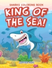 Image for King of the Sea! Sharks Coloring Book