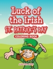 Image for Luck of the Irish St. Patrick&#39;s Day Coloring Book