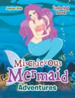 Image for Mischievous Mermaid Adventures Coloring Book